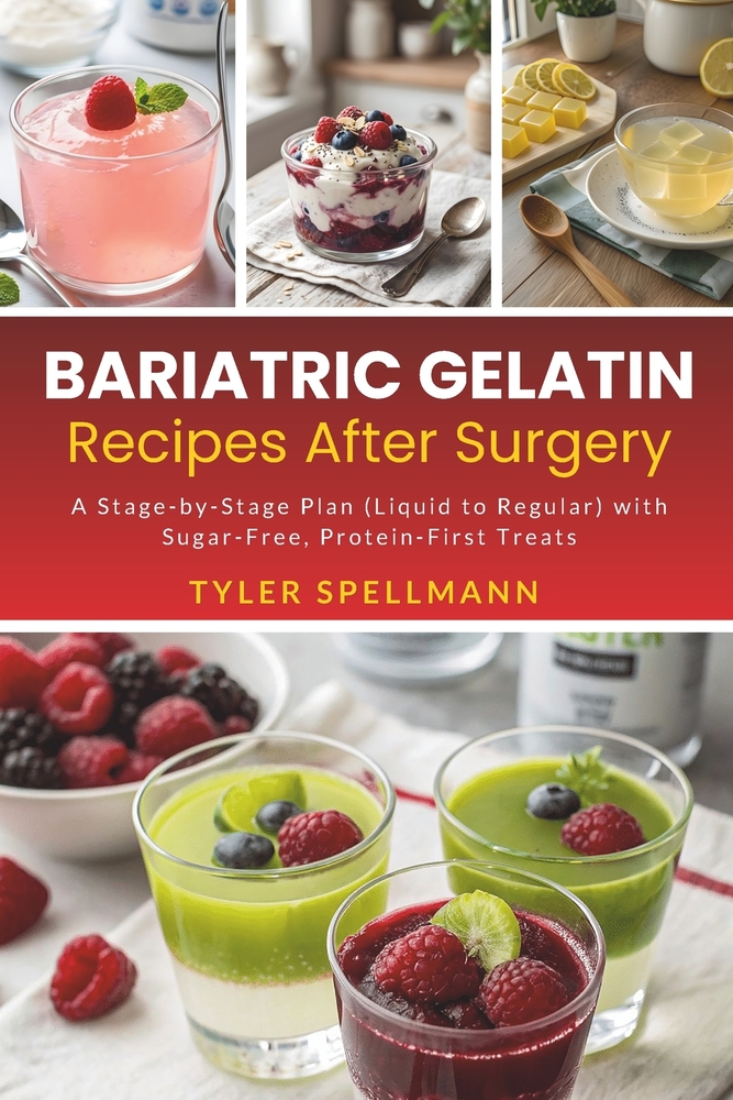 Bariatric Gelatin Recipes After Surgery: A Stage-by-Stage Plan (Liquid to Regular) with Sugar-Free, Protein-First Treats cover