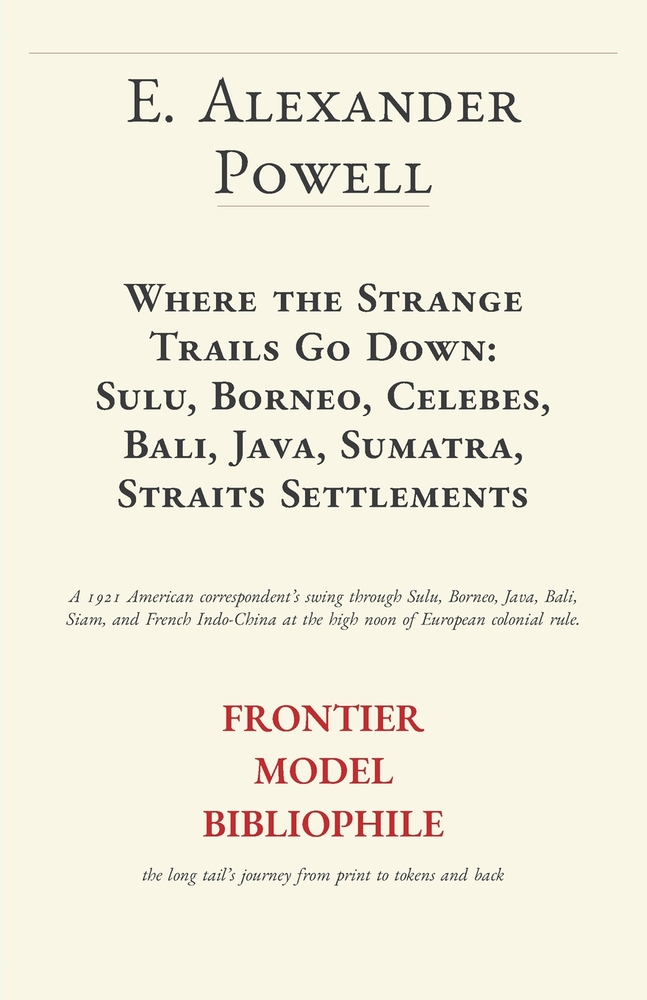 Where the Strange Trails Go Down: Sulu, Borneo, Celebes, Bali, Java, Sumatra, Straits Settlements cover
