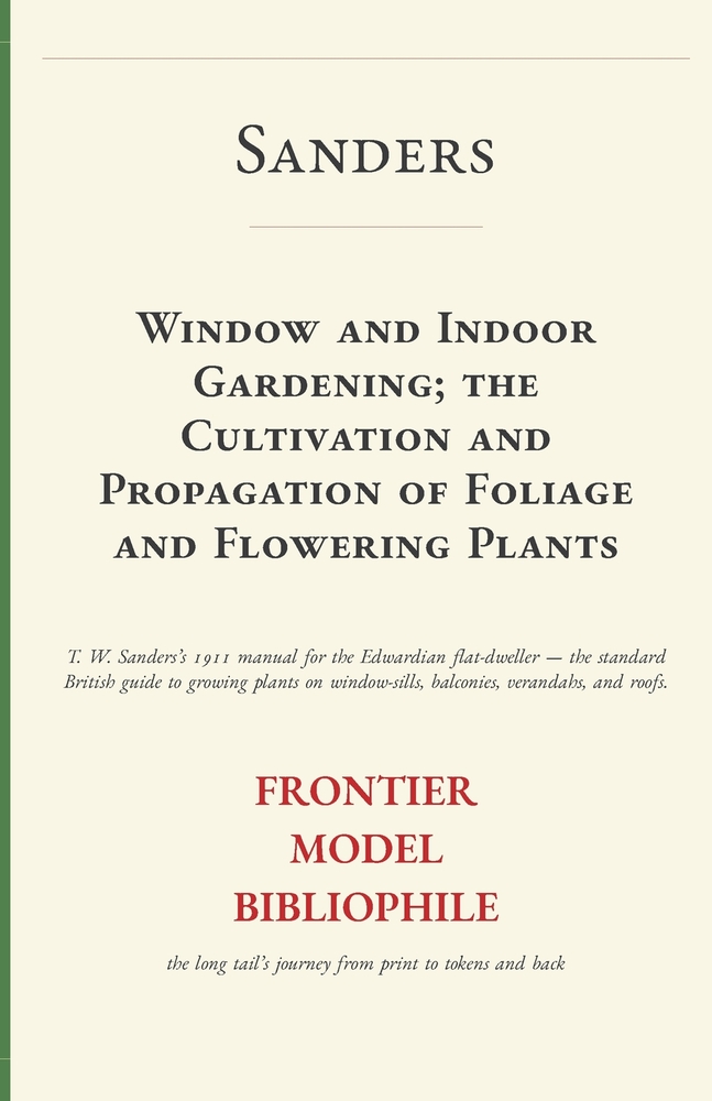 Window and Indoor Gardening; the Cultivation and Propagation of Foliage and Flowering Plants cover