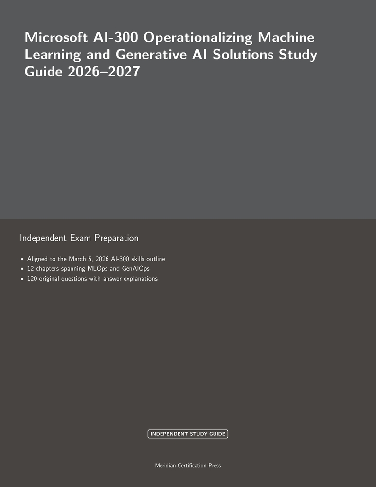Microsoft AI-300 Operationalizing Machine Learning and Generative AI Solutions Study Guide 2026-2027 cover