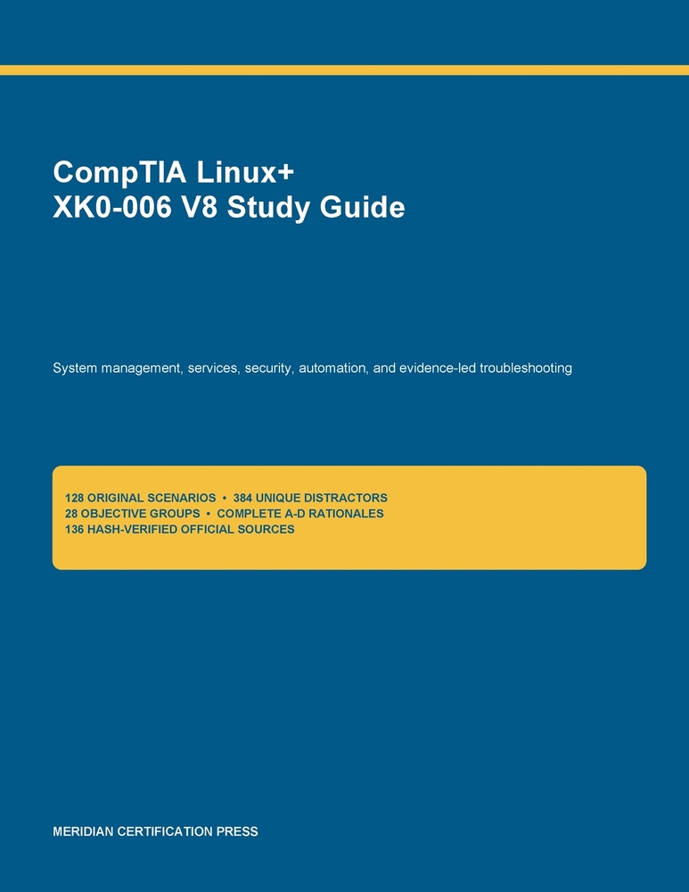 CompTIA Linux+ XK0-006 V8 Study Guide: Source-bound preparation for system management, services, security, automation, and troubleshooting cover