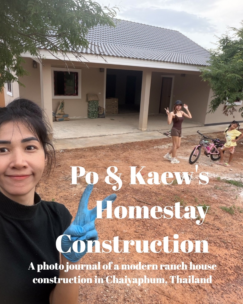 Po and Kaew's Homestay Construction: A photo journal of a modern ranch house construction in Chaiyaphum, Thailand cover