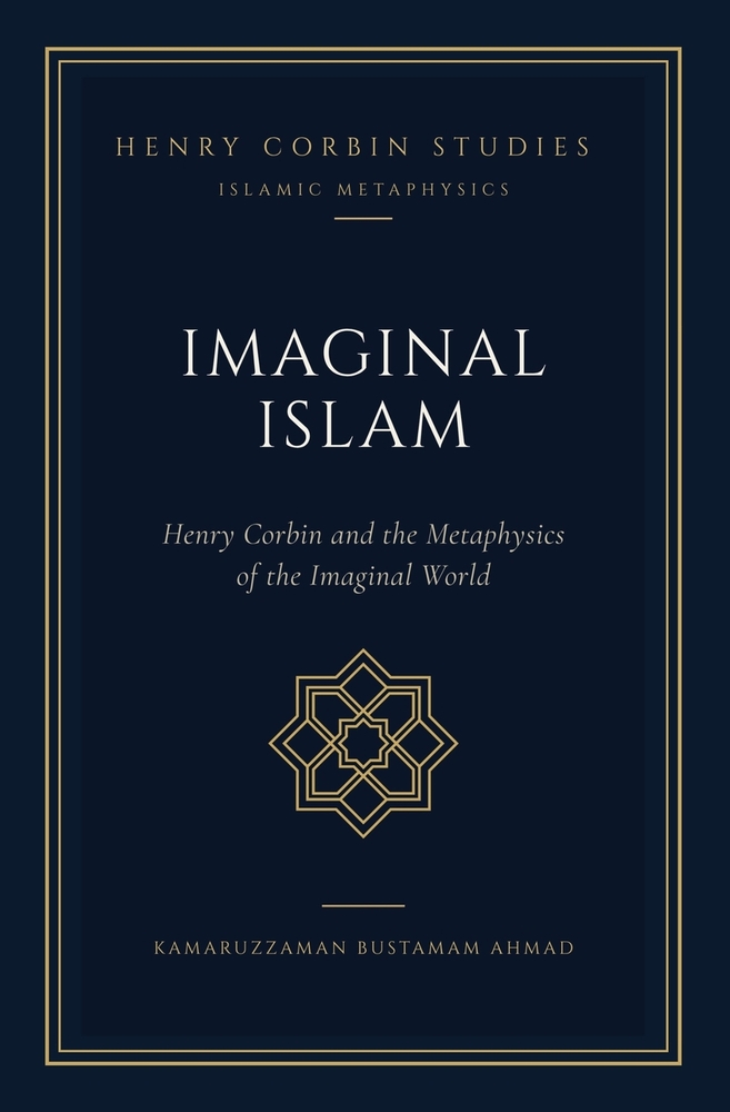 Imaginal Islam: Henry Corbin and the Metaphysics of the Imaginal World cover