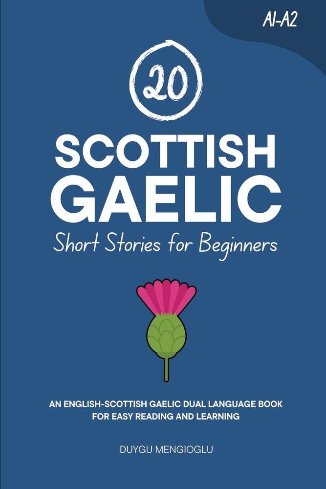 20 Scottish Gaelic Short Stories for Beginners: An English-Scottish Gaelic Dual-Language Book for Easy Reading and Learning cover