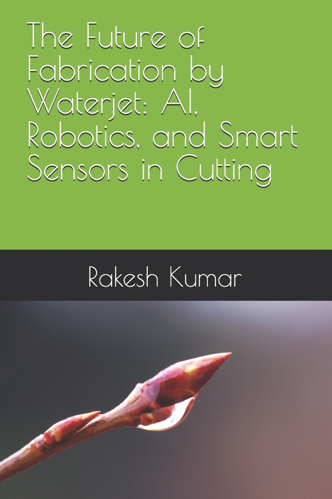 The Future of Fabrication by Waterjet: AI, Robotics, and Smart Sensors in Cutting cover