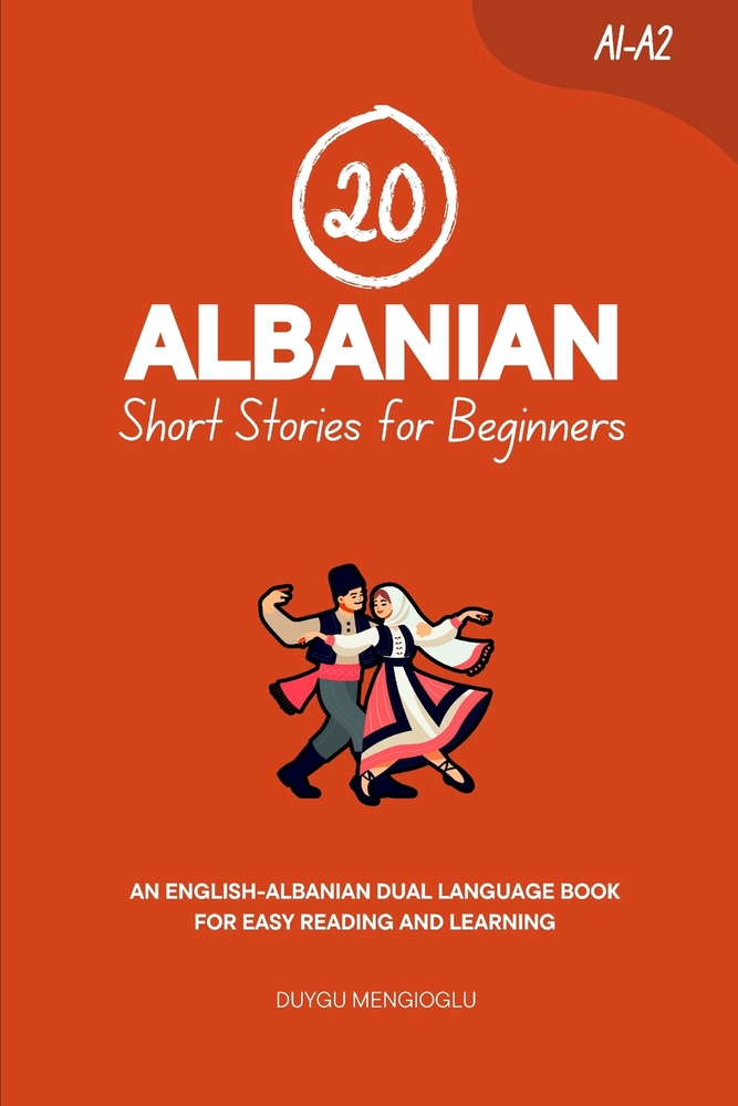 20 Albanian Short Stories for Beginners: An English-Albanian Dual-Language Book for Easy Reading and Learning cover