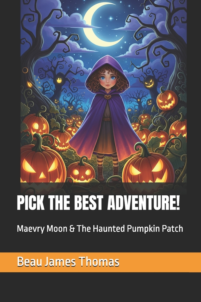 Pick the Best Adventure!: Maevry Moon & The Haunted Pumpkin Patch cover