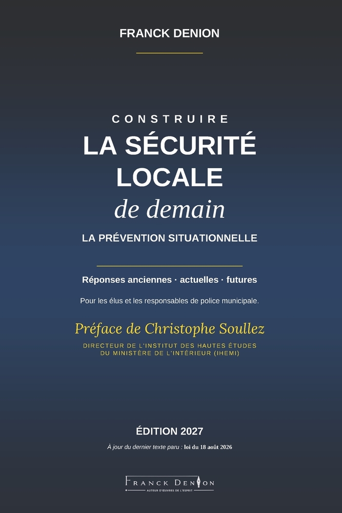 Construire la sécurité locale de demain: La prévention situationnelle: réponses anciennes, actuelles et futures pour les élus et les responsables de p cover