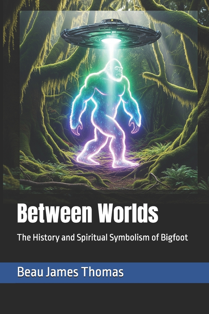 Between Worlds: The History and Spiritual Symbolism of Bigfoot cover