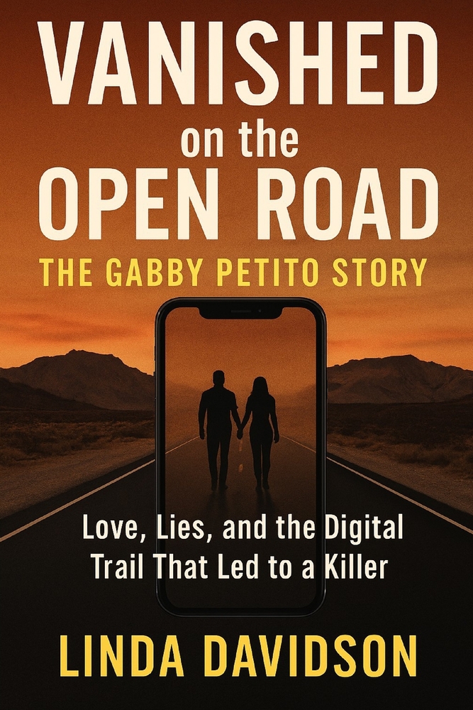 Vanished on the Open Road: The Gabby Petito Story: Love, Lies, and the Digital Trail That Led to a Killer cover