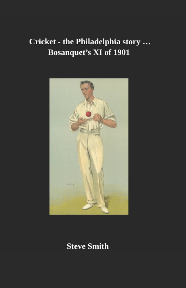 Cricket the Philadelphia story . . . Bosanquet's XI of 1901 cover