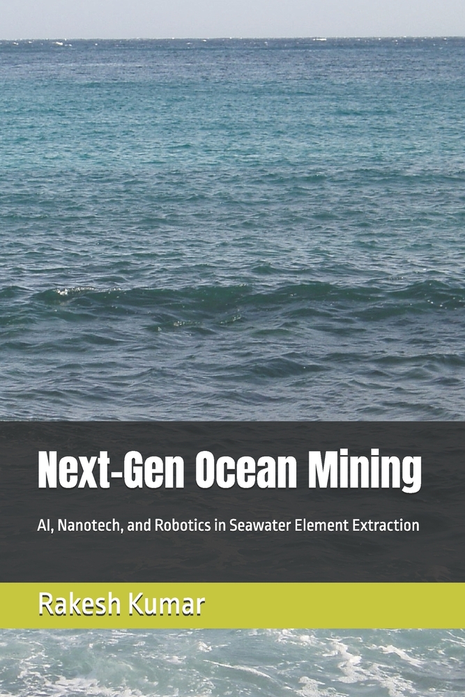 Next-Gen Ocean Mining: AI, Nanotech, and Robotics in Seawater Element Extraction cover
