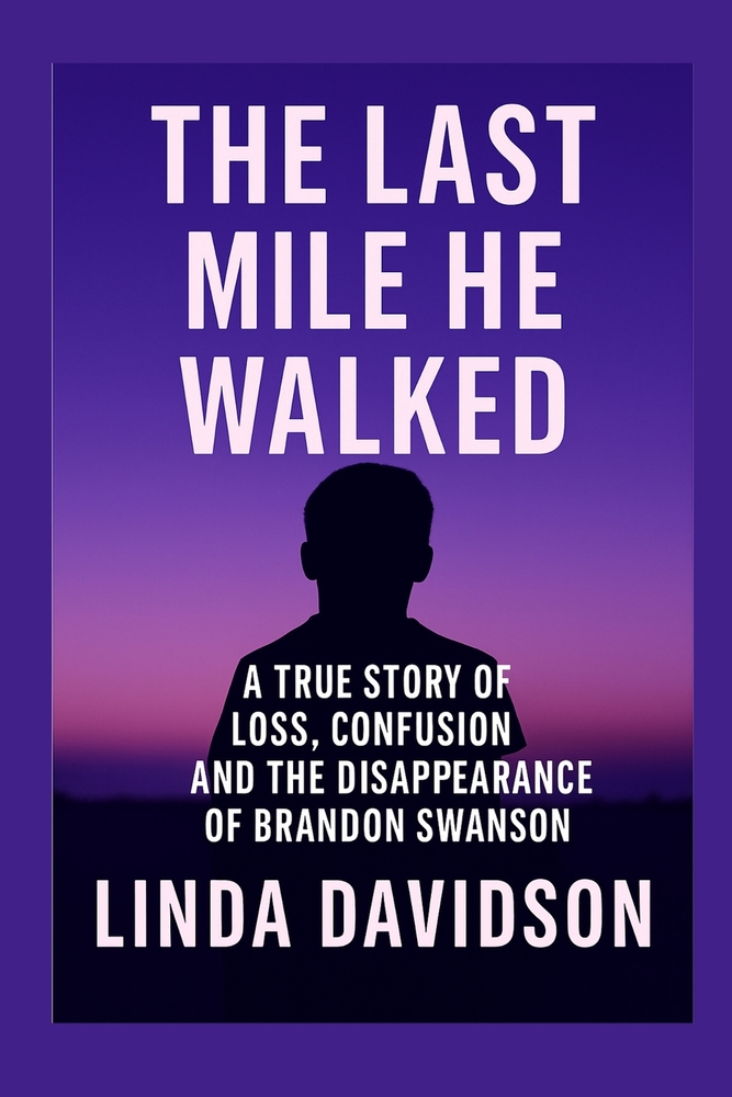 The Last Mile He Walked: A True Story of Loss, Confusion and The Disappearance of Brandon Swanson cover