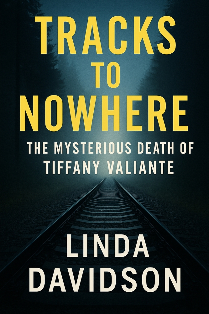 Tracks to Nowhere: The Mysterious Death of Tiffany Valiante cover