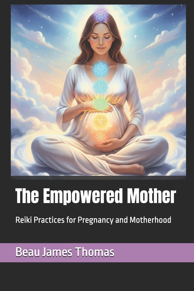 The Empowered Mother: Reiki Practices for Pregnancy and Motherhood cover