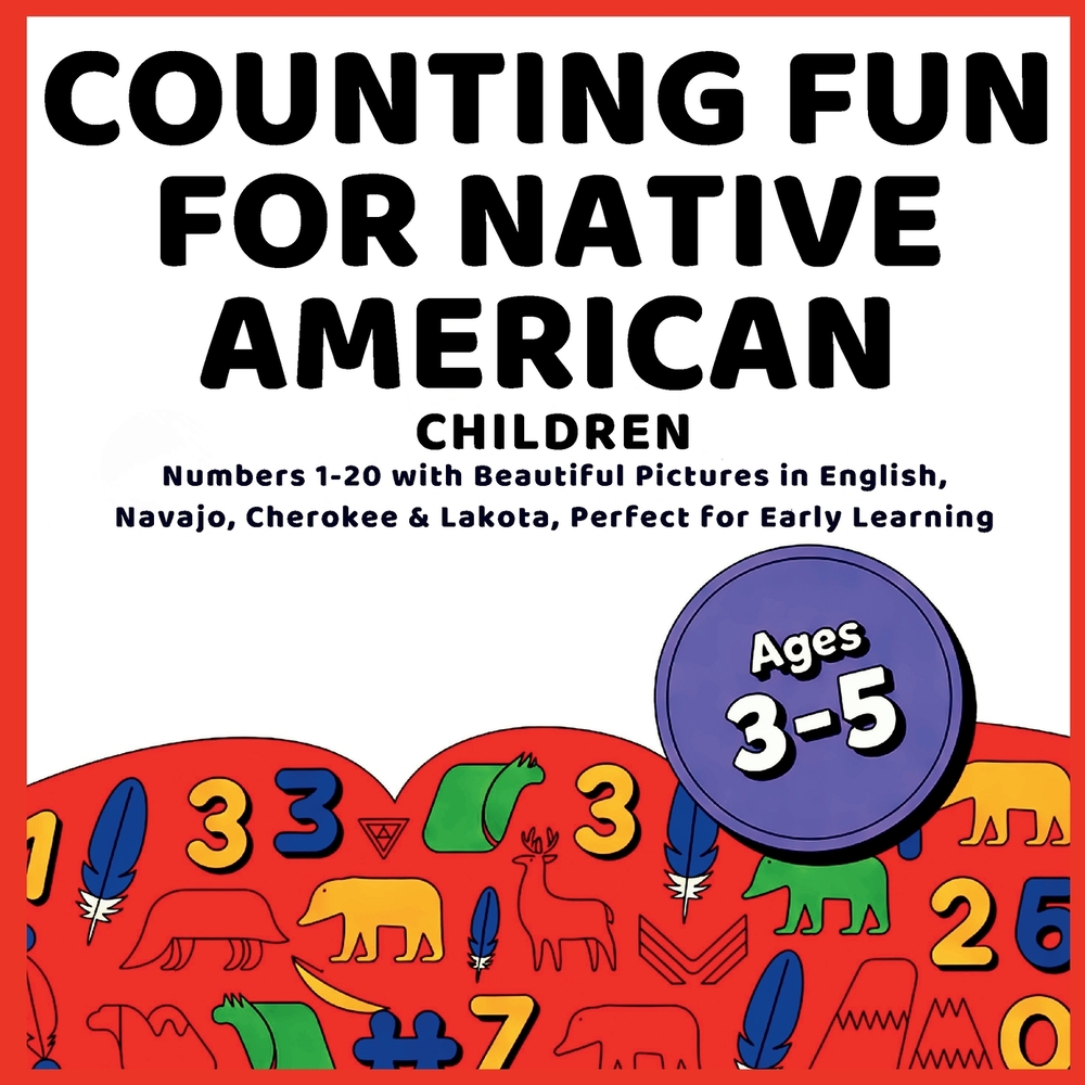 Counting Fun for Native American Children: Learn Numbers 1-20 in English, Navajo, Cherokee & Lakota with Bright Pictures for Early Learning cover