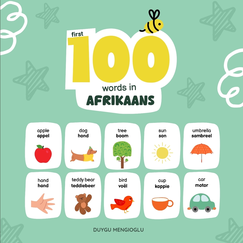 First 100 Words in Afrikaans, Afrikaans Language Learning for Kids: Bilingual Afrikaans Baby Book, Afrikaans First Dictionary, Afrikaans Flashcards cover
