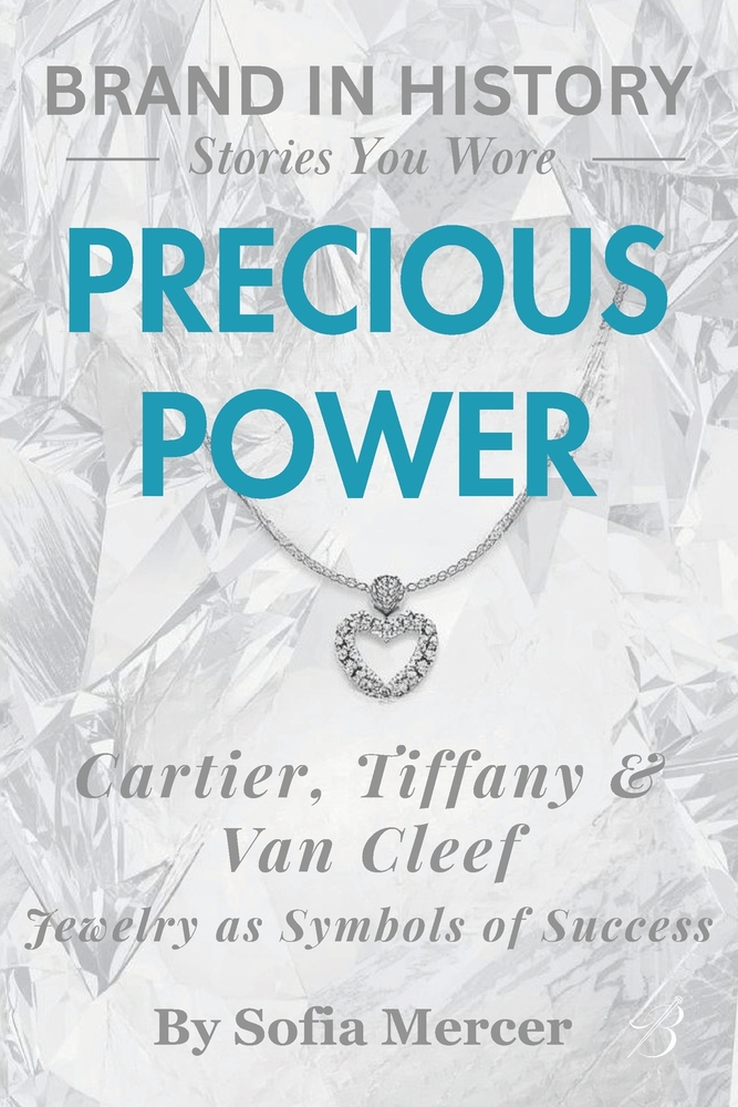 Precious Power: Cartier, Tiffany & Van Cleef: Jewelry as Symbols of Success cover
