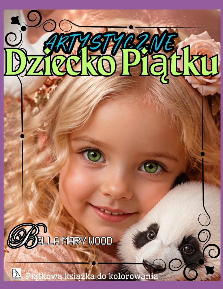 Artystyczne Dziecko Piątku, czyli Piątkowa książka do kolorowania: 52 piątki roku, mandale, medytacje i przestrzeń na Tw cover