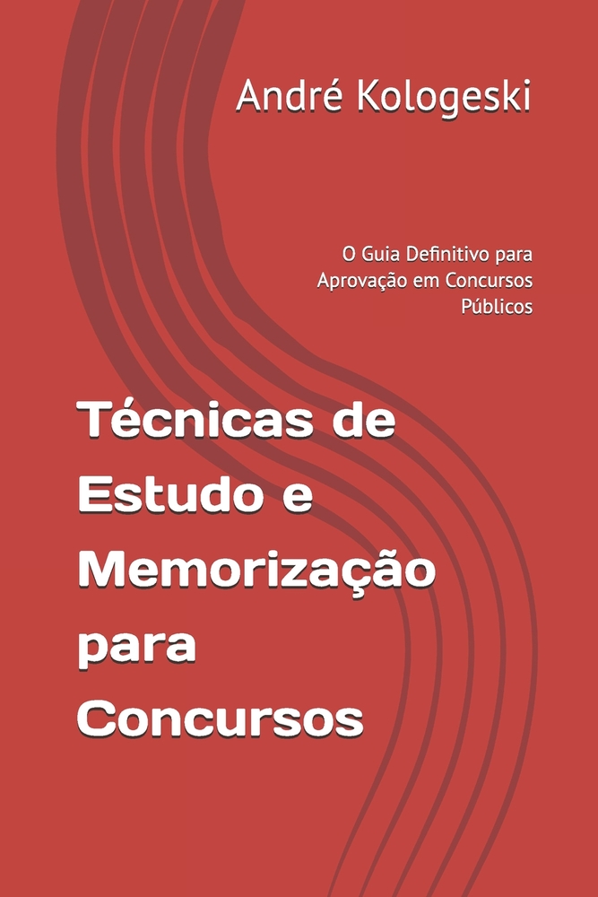 Técnicas de Estudo e Memorização para Concursos: O Guia Definitivo para Aprovação em Concursos Públicos cover