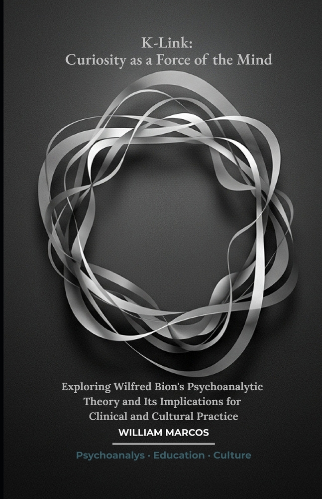 K-Link: Curiosity as a Force of the Mind: Exploring Wilfred Bion's Psychoanalytic Theory and Its Implications for Clinical and Cultural Practice cover