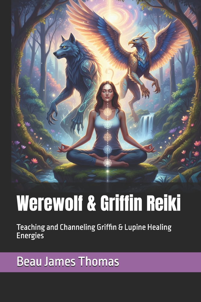 Werewolf & Griffin Reiki: Teaching and Channeling Griffin & Lupine Healing Energies cover