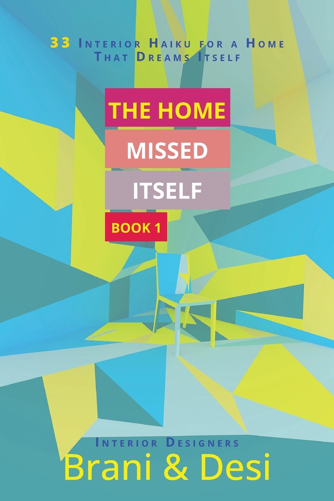 The Home Missed Itself: 33 Interior Haiku for a Home That Dreams Itself cover