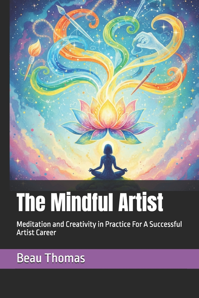 The Mindful Artist: Meditation and Creativity in Practice For A Successful Artist Career cover