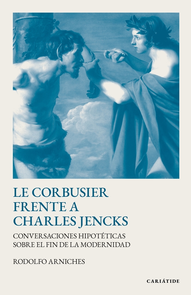 Le Corbusier frente a Charles Jencks: Conversaciones hipotéticas sobre el fin de la modernidad cover