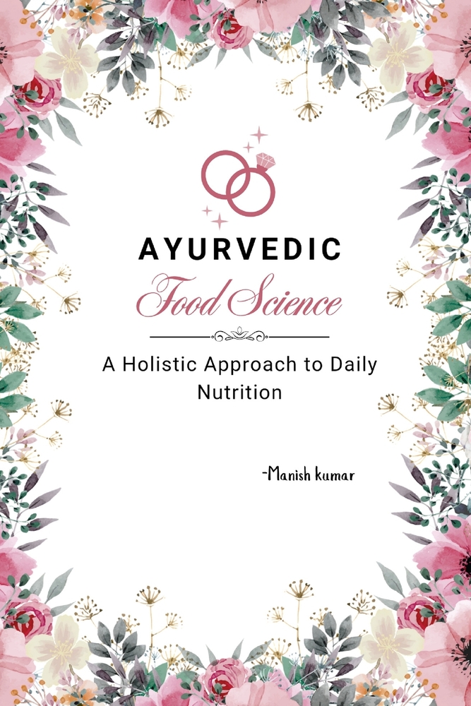 Ayurvedic Food Science: A Holistic Approach to Daily Nutrition cover