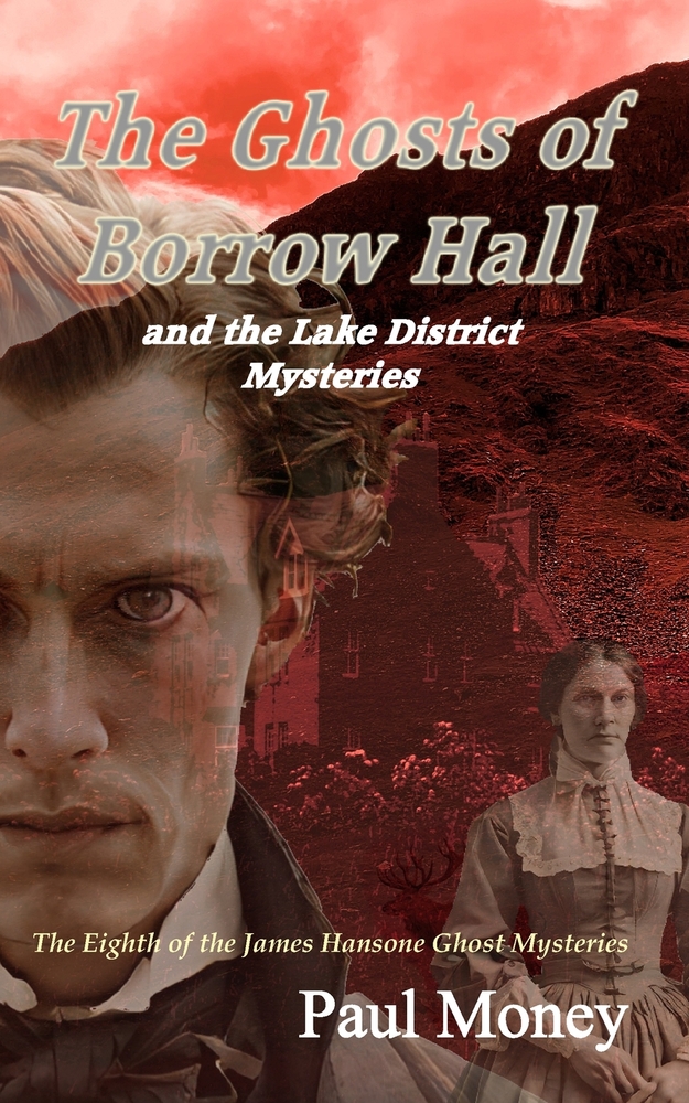 The Ghosts of Borrow Hall and the Lake District Mysteries: The eighth of the James Hansone Ghost Mysteries cover