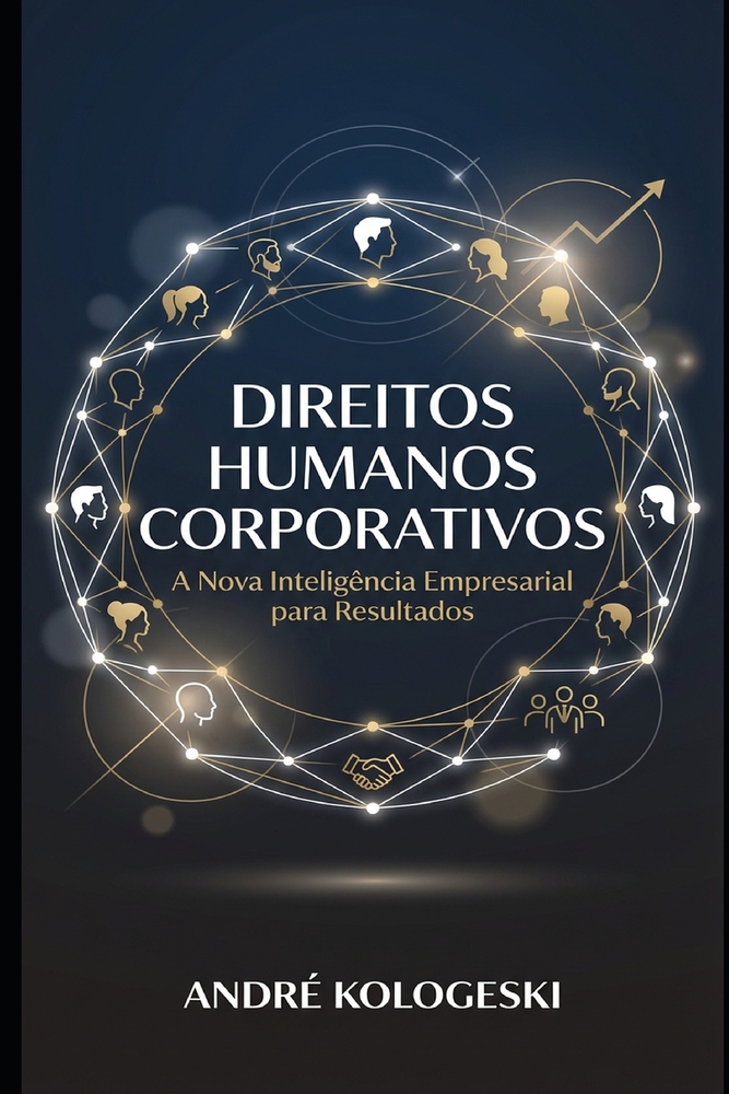 Direitos Humanos Corporativos: A Nova Inteligência Empresarial para Resultados cover
