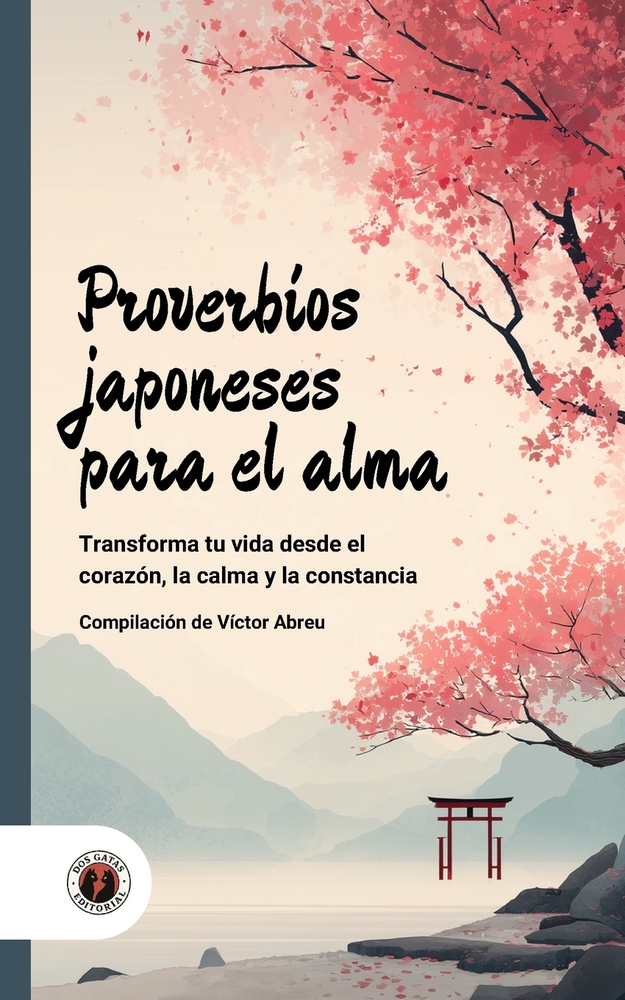 Proverbios japoneses para el alma: Transforma tu vida desde el corazón, la calma y la constancia cover
