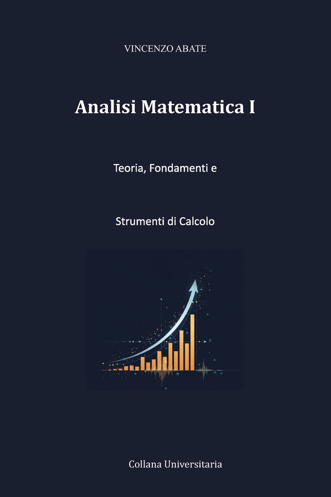 Analisi Matematica I: Teoria, Fondamenti e Strumenti di Calcolo cover