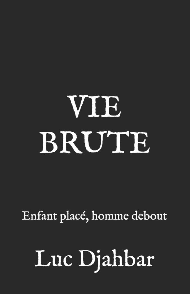 Vie brute: enfant placé, homme debout cover
