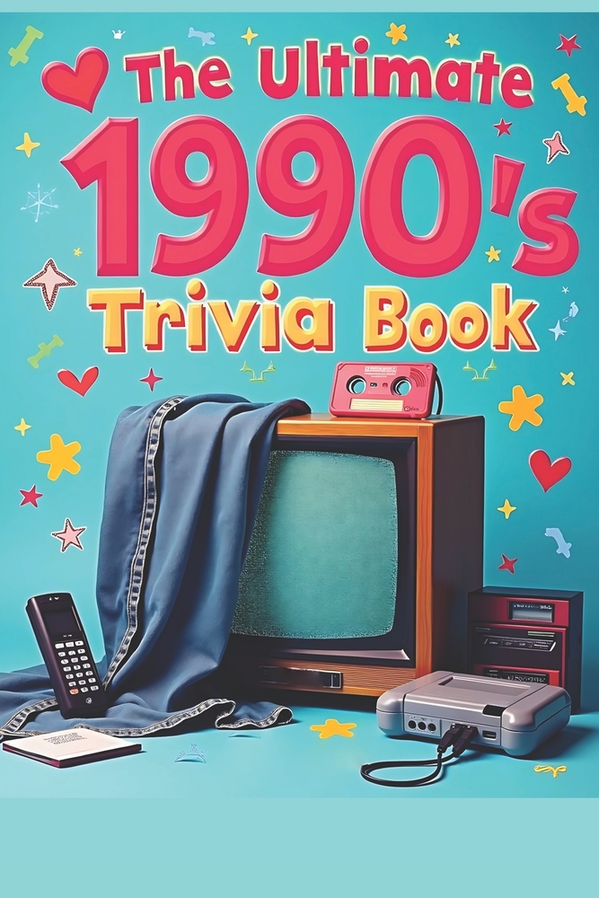 Ultimate 1990s Trivia Book: 100 Multiple-Choice Questions on Movies, Music, TV, Video Games, Sports & Pop Culture: Relive the '90s and Challenge Your cover