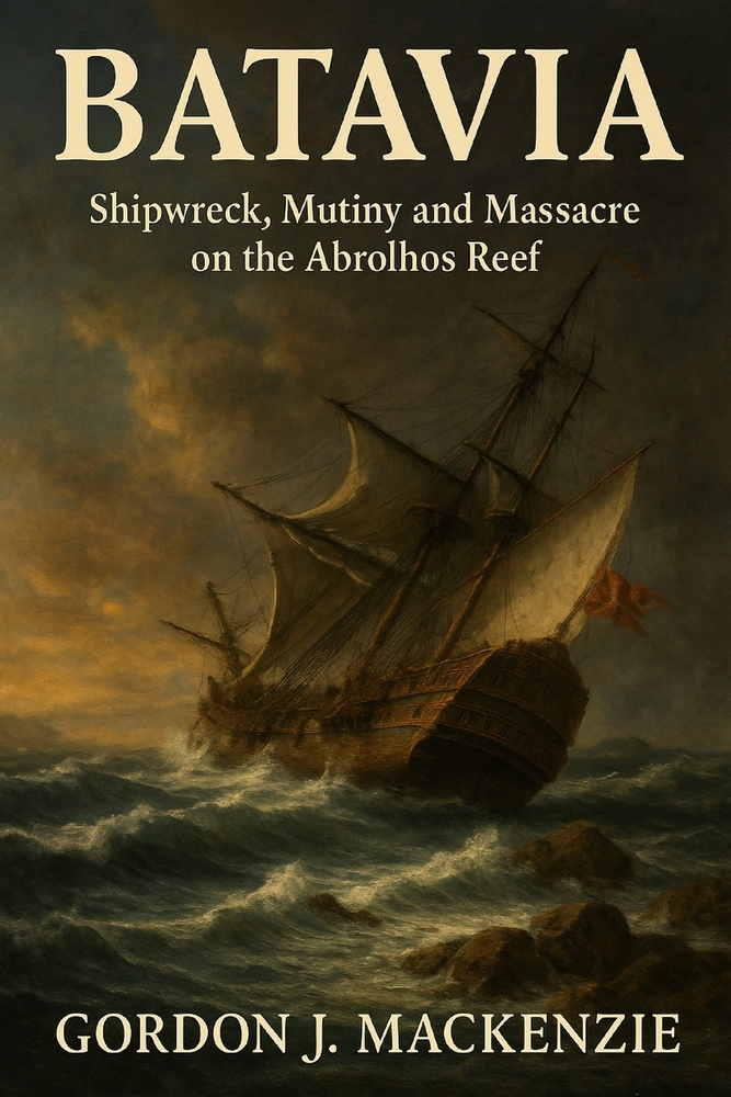 Batavia: Shipwreck, Mutiny and Massacre on the Abrolhos Reef cover