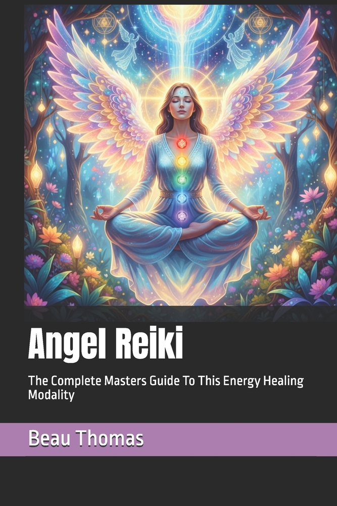 Angel Reiki: The Complete Masters Guide To This Energy Healing Modality cover