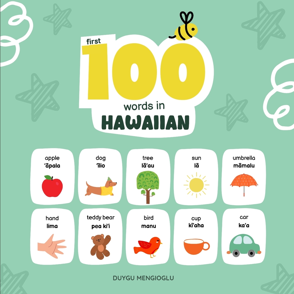 First 100 Words in Hawaiian: Hawaiian Language Learning for Kids, Bilingual Hawaiian Baby Book, Hawaiian First Dictionary, Hawaiian Flashcards cover