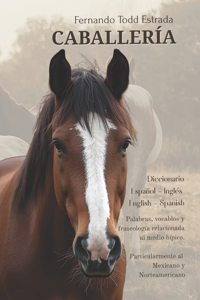 Diccionario de Caballería: Español - Inglés / English - Spanish Contiene palabras, vocablos y fraseología relacionada al medio hípico. cover