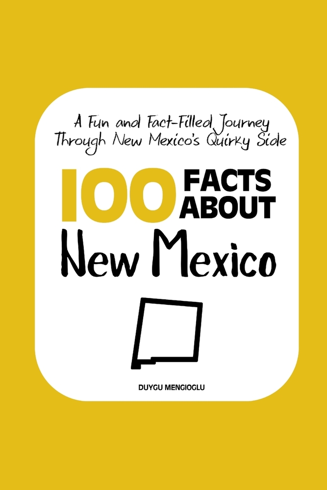 100 Facts about New Mexico: A Fun and Fact-Filled Journey Through New Mexico's Quirky Side cover