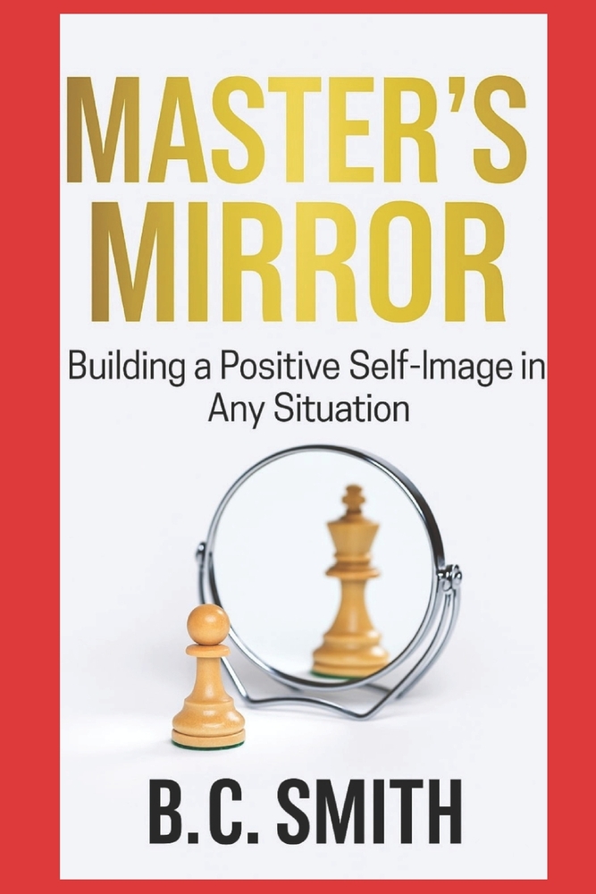 Master's mirror: Building a Positive Self -Image in Any Situation cover