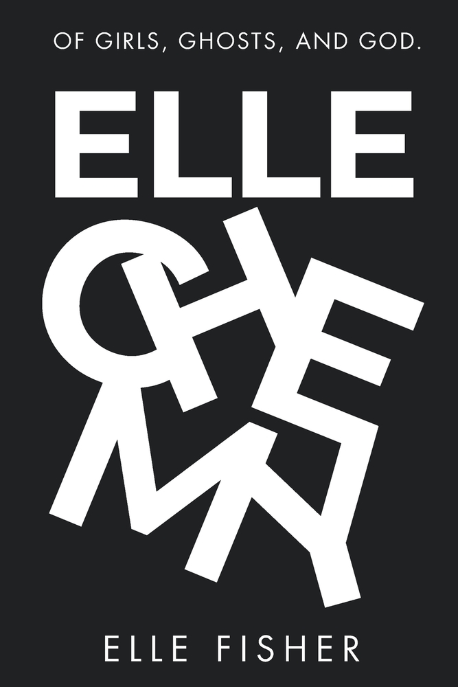 Ellechemy: Of Girls, Ghosts and God. cover