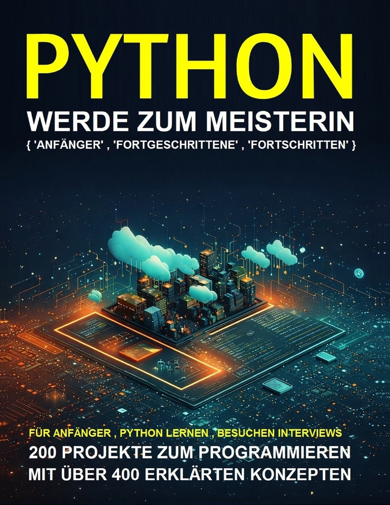 Python Programmierung für Anfänger: Beginnen Sie in wenigen Tagen mit der Python-Programmierung. Schritt-für-Schritt-Anleitung zum Experten cover
