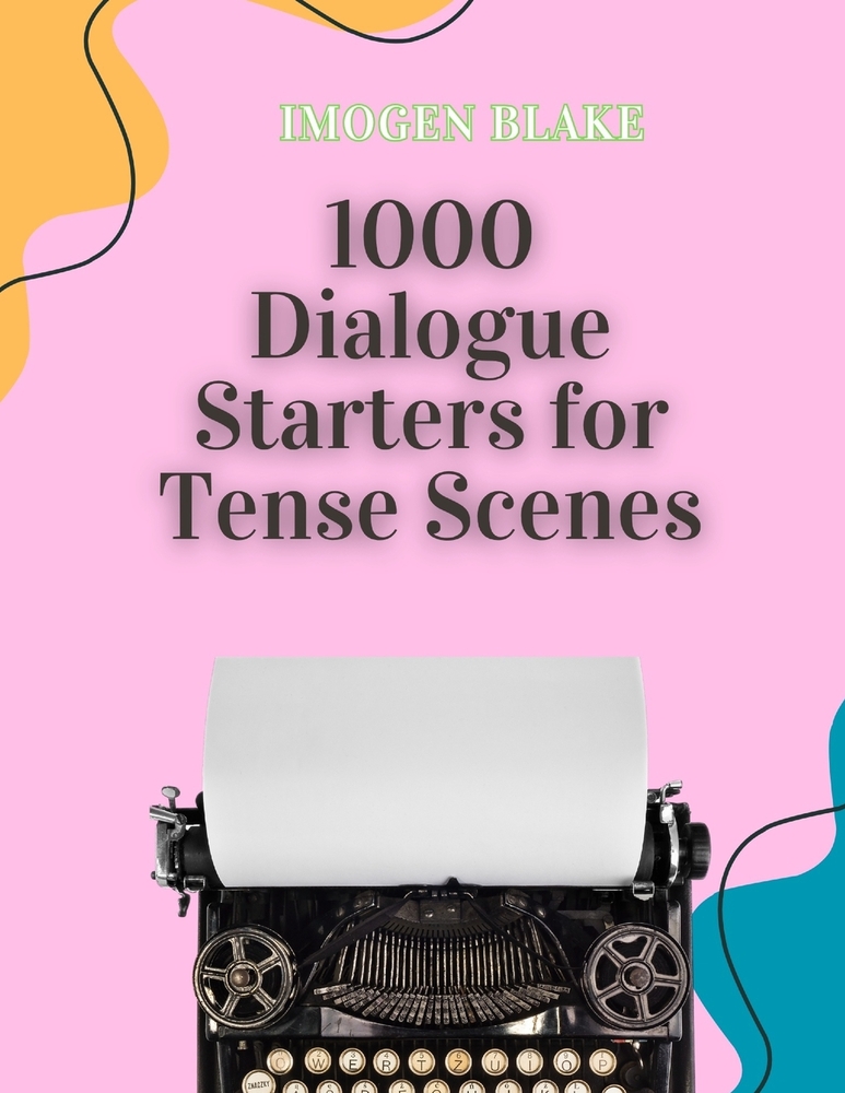 1000 Dialogue Starters for Tense Scenes cover