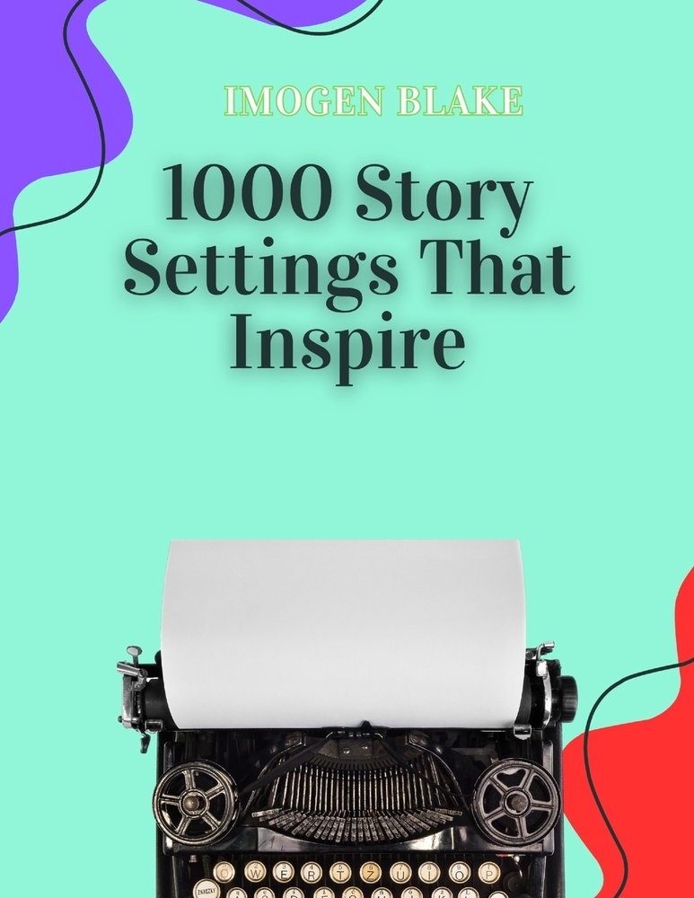 1000 Story Settings That Inspire cover