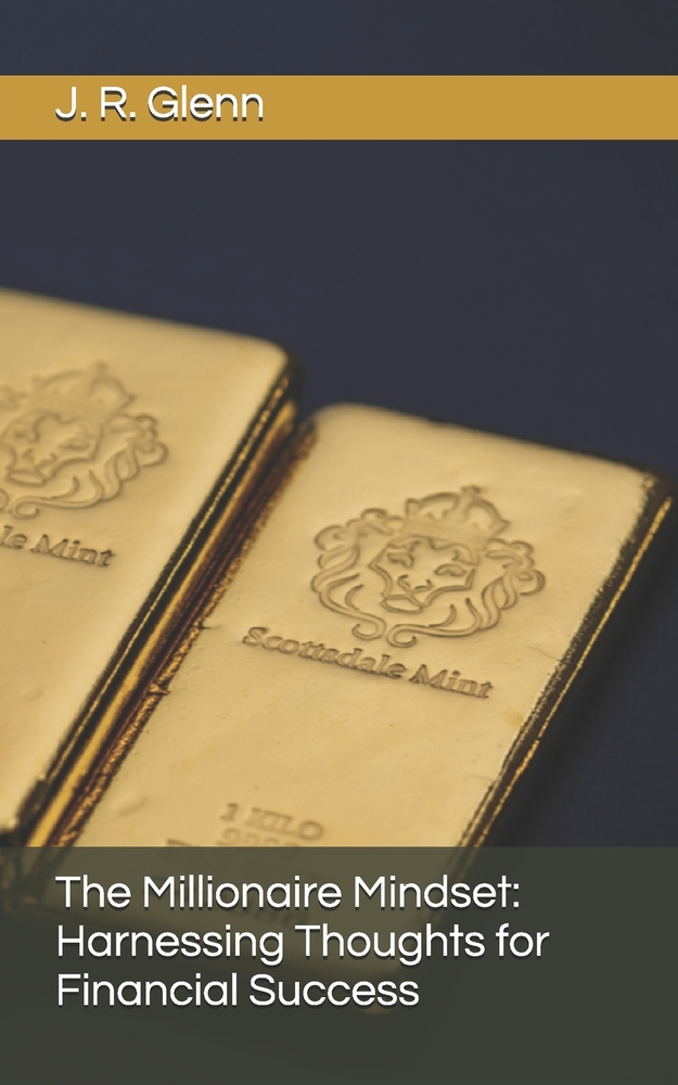 The Millionaire Mindset: Harnessing Thoughts for Financial Success cover