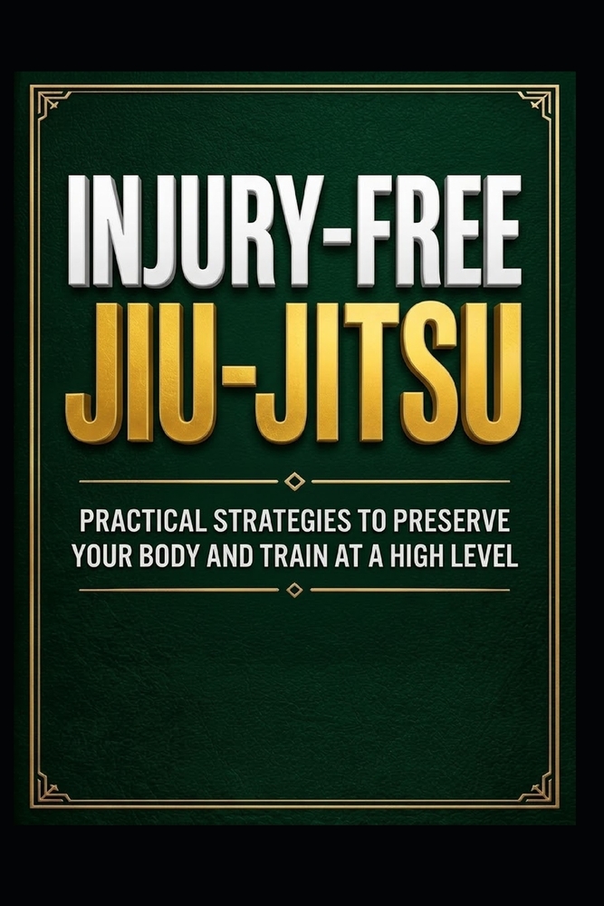 Jiu-Jitsu Without Injuries: Your Ultimate Guide to Rolling for a Lifetime cover