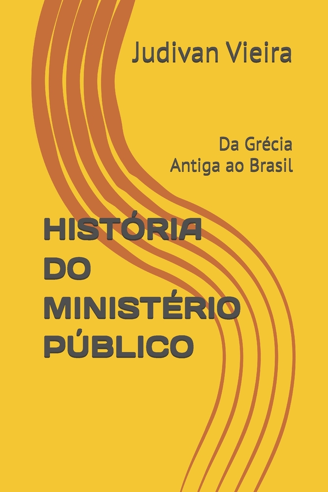 História Do Ministério Público: Da Grécia Antiga ao Brasil cover