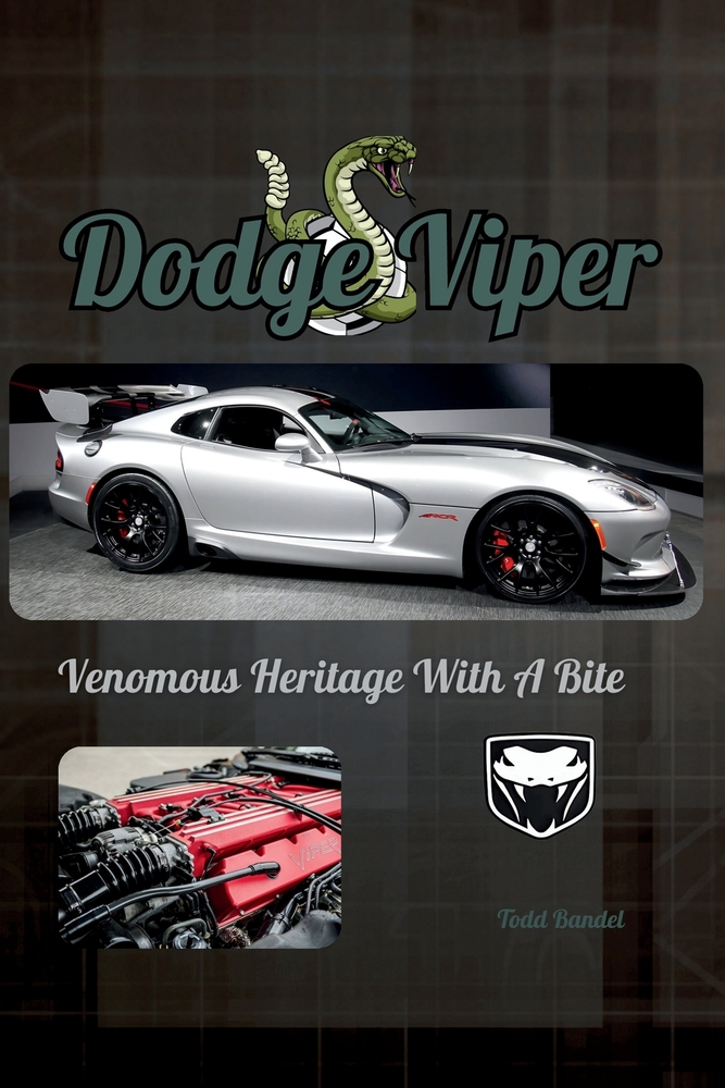 Dodge Viper: Venomous Heritage With A Bite cover